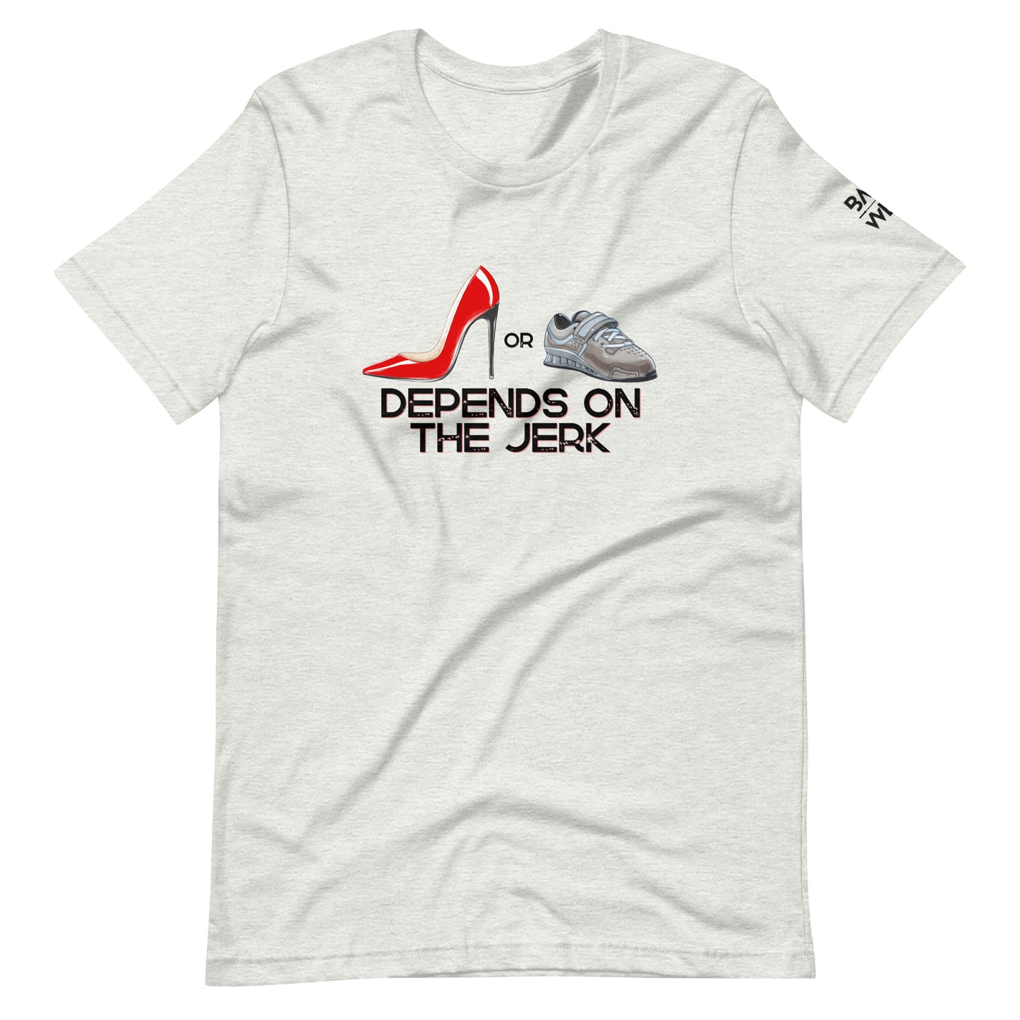 Depends on the Jerk Unisex T-shirt
