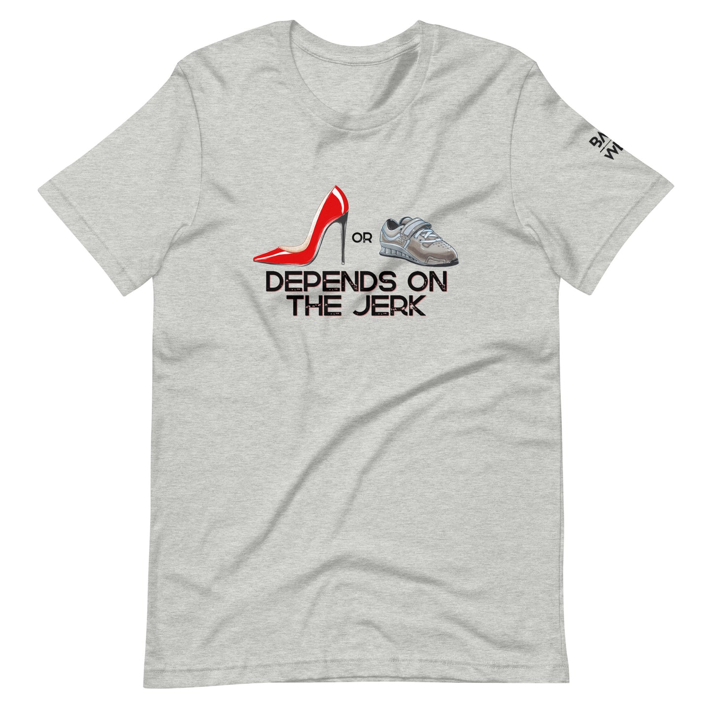 Depends on the Jerk Unisex T-shirt