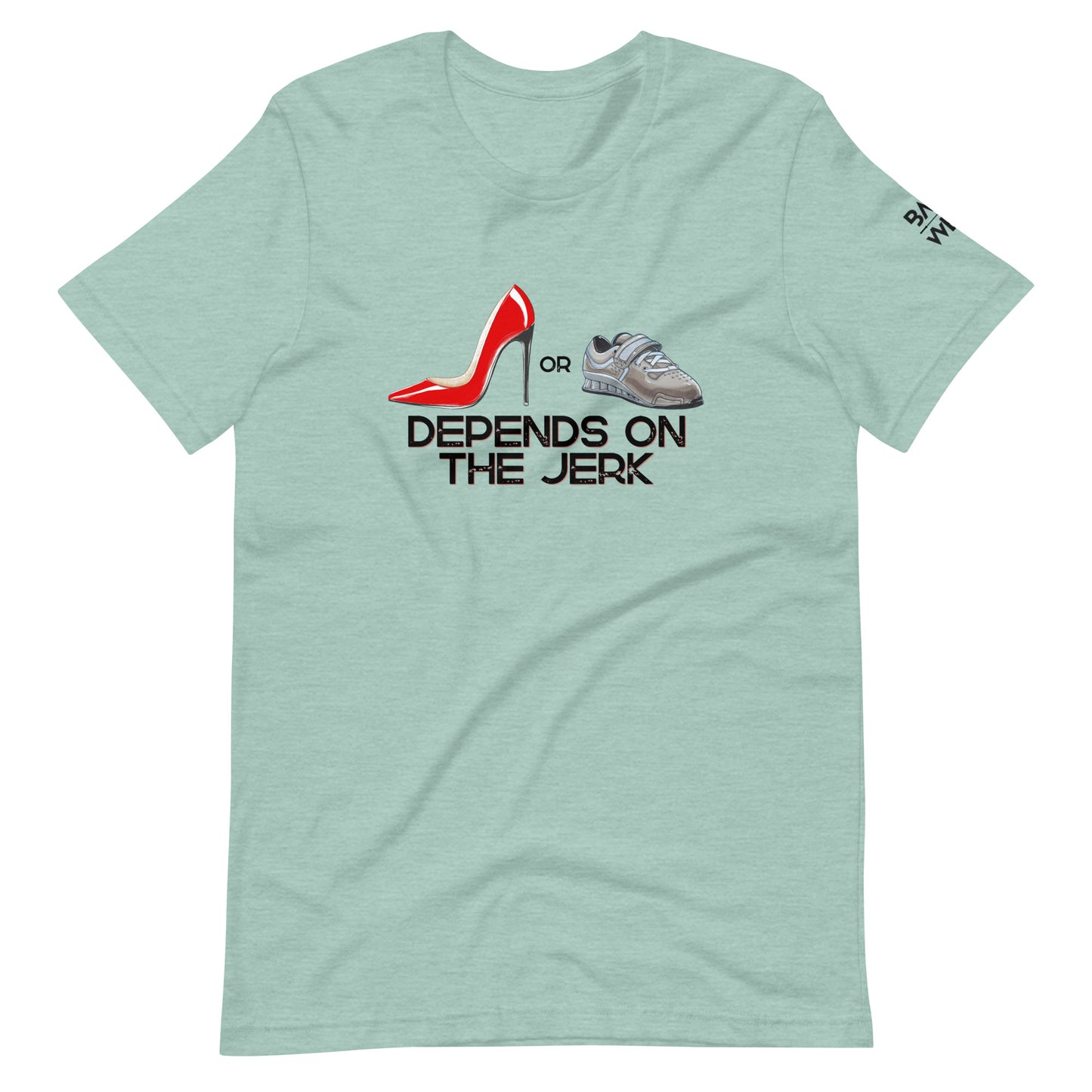 Depends on the Jerk Unisex T-shirt