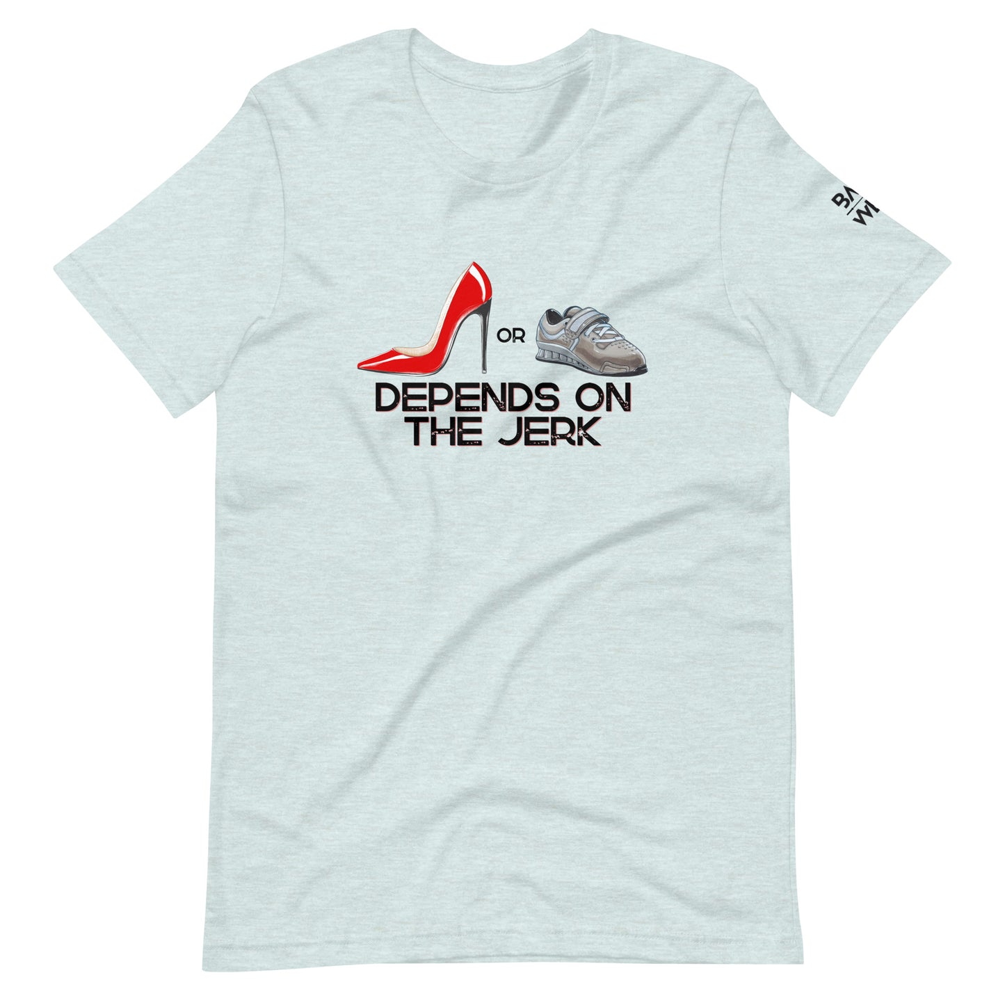 Depends on the Jerk Unisex T-shirt