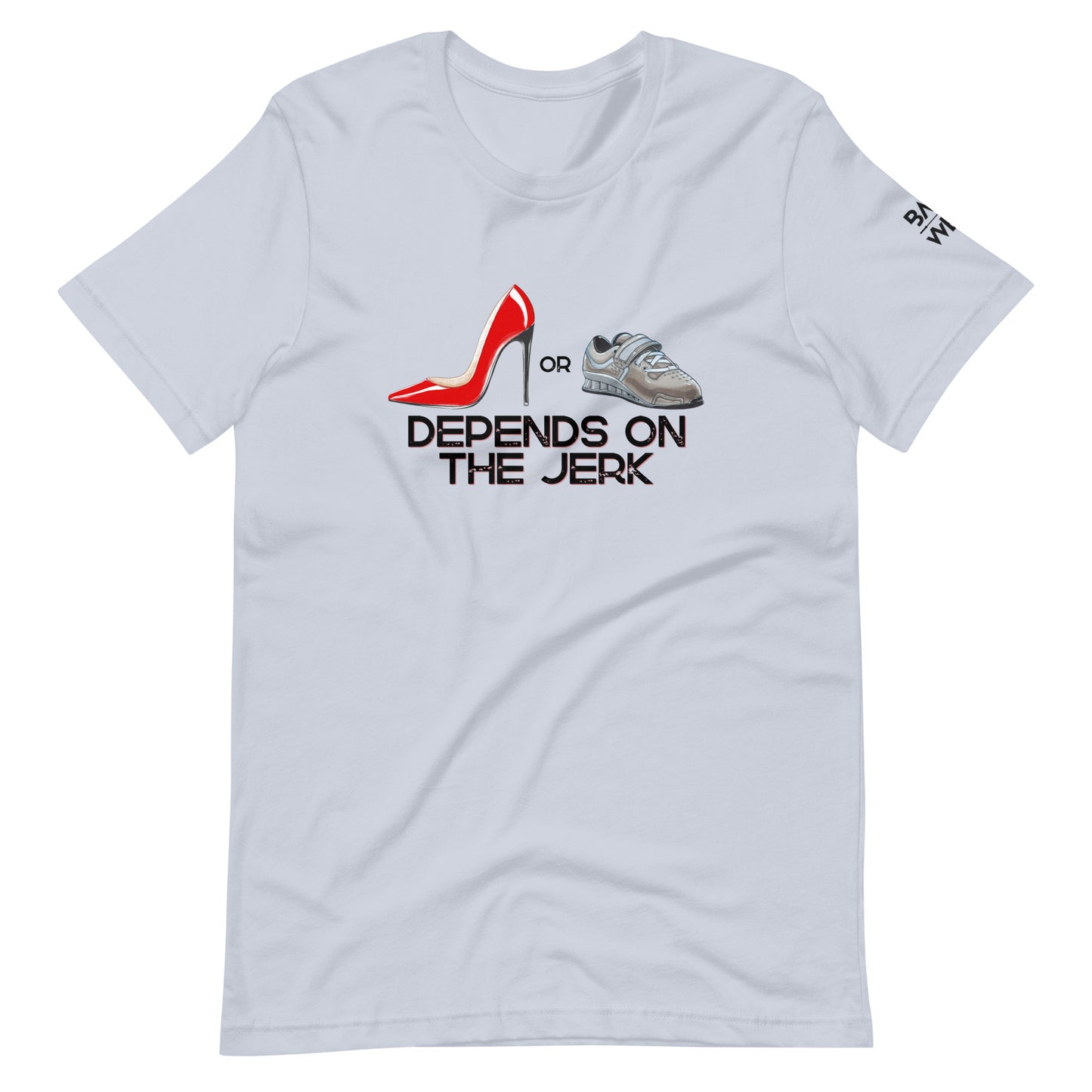 Depends on the Jerk Unisex T-shirt