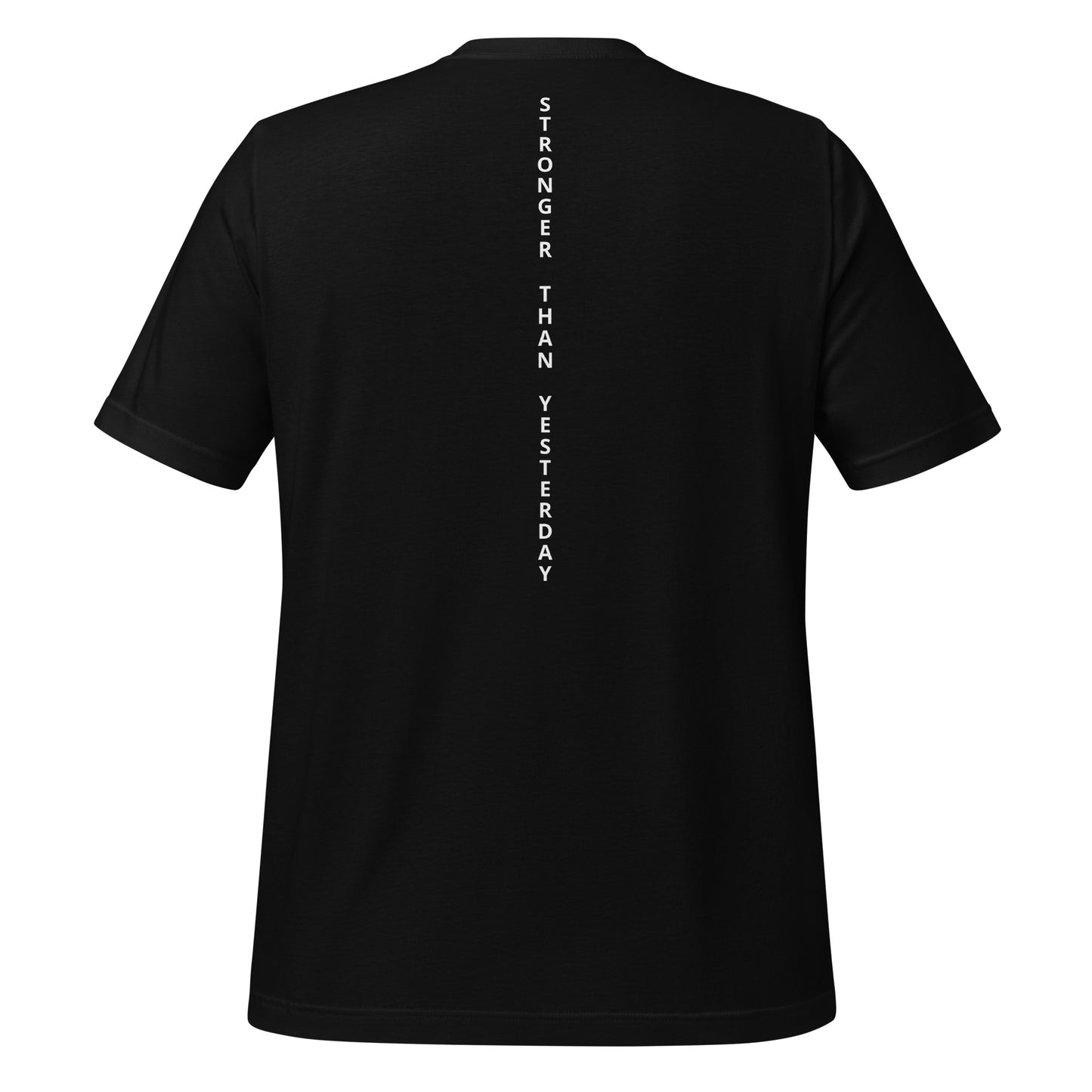 Stronger Than Yesterday Unisex T-shirt