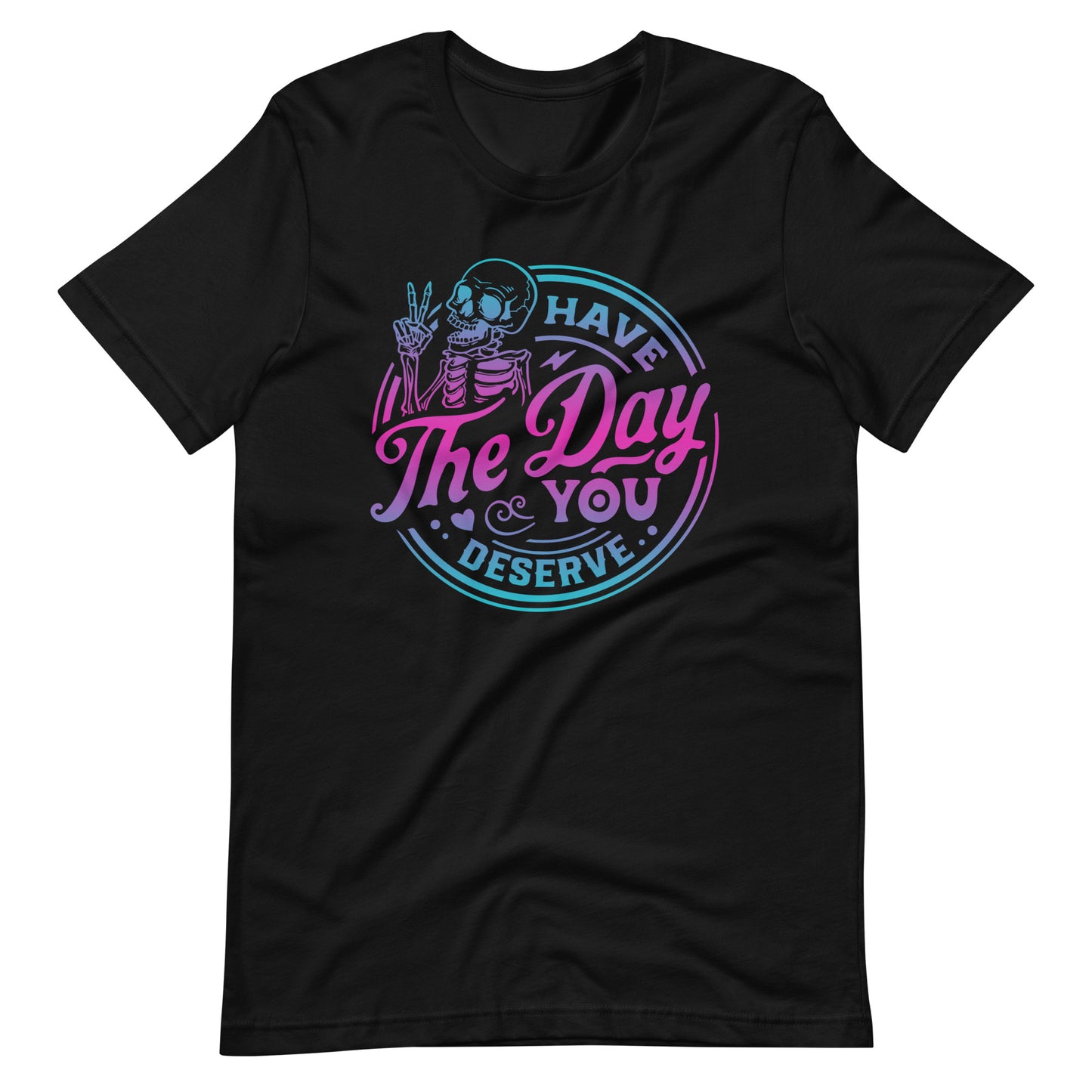 Have the Day You Deserve