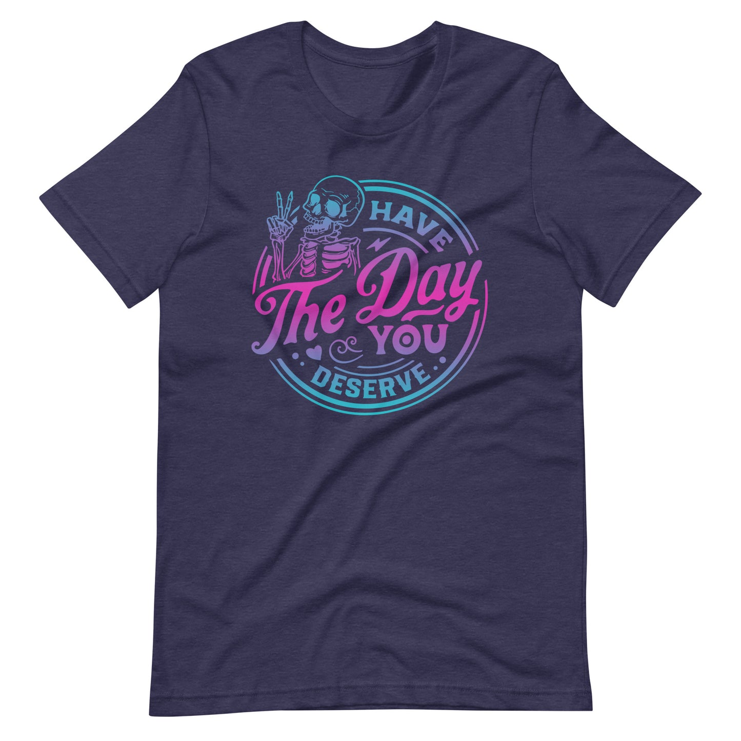 Have the Day You Deserve