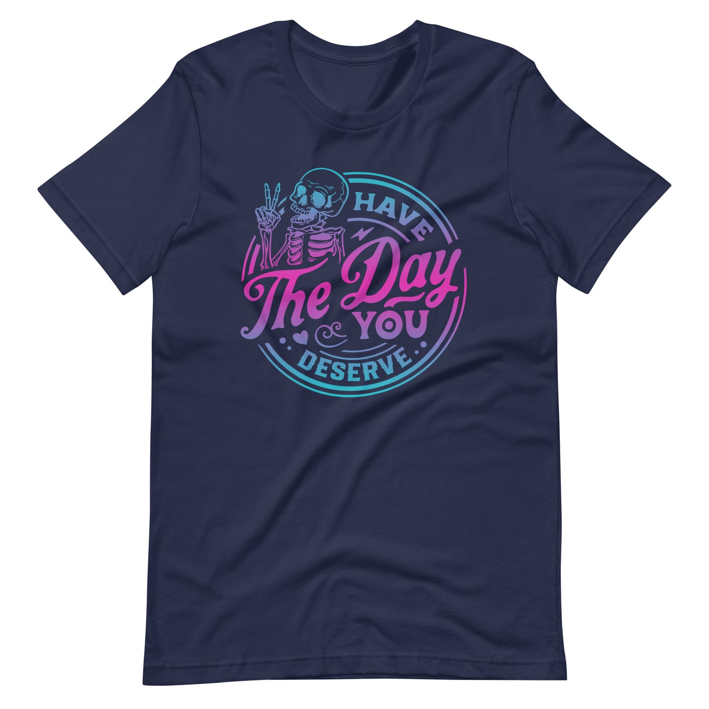 Have the Day You Deserve