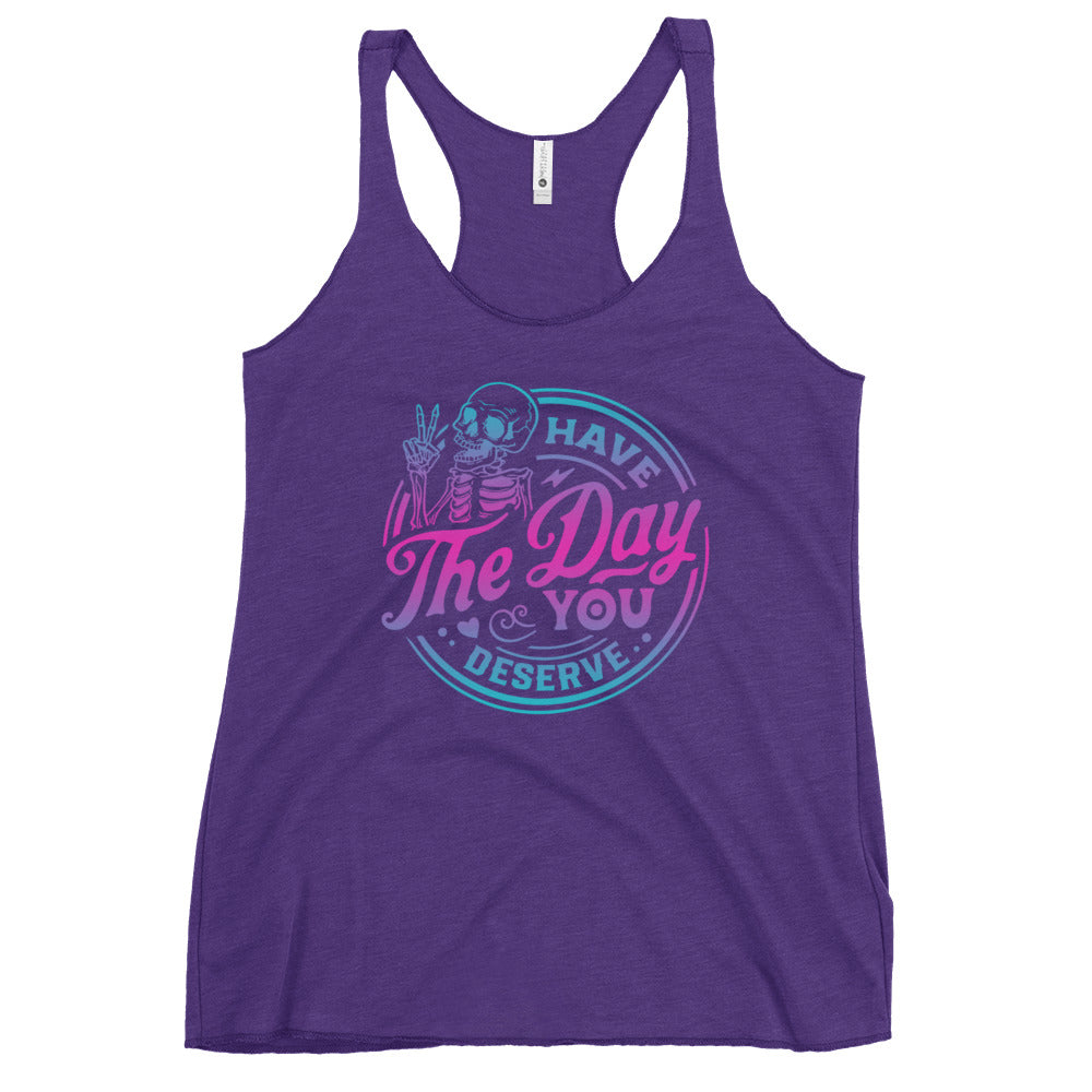 Have The Day You Deserve Women's Racerback Tank
